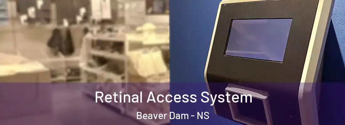 Retinal Access System Beaver Dam - NS