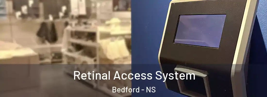 Retinal Access System Bedford - NS