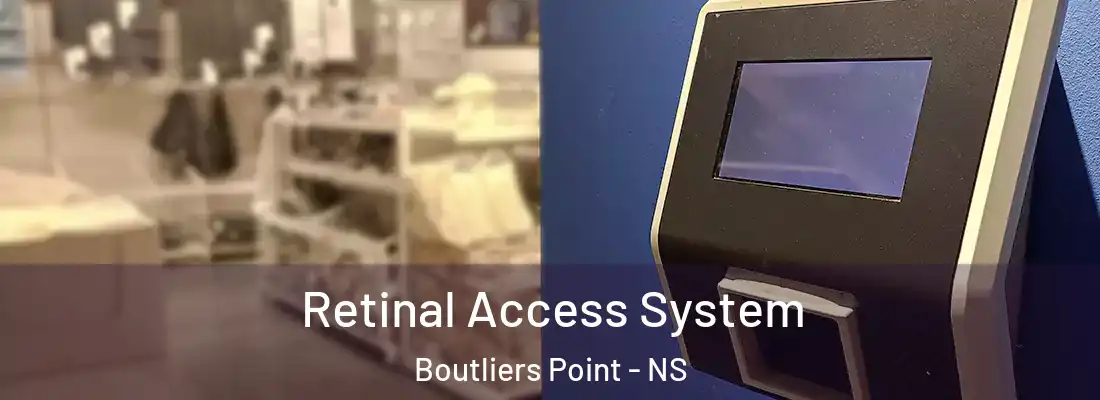 Retinal Access System Boutliers Point - NS