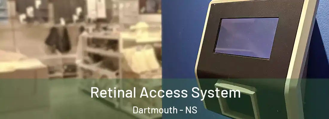 Retinal Access System Dartmouth - NS