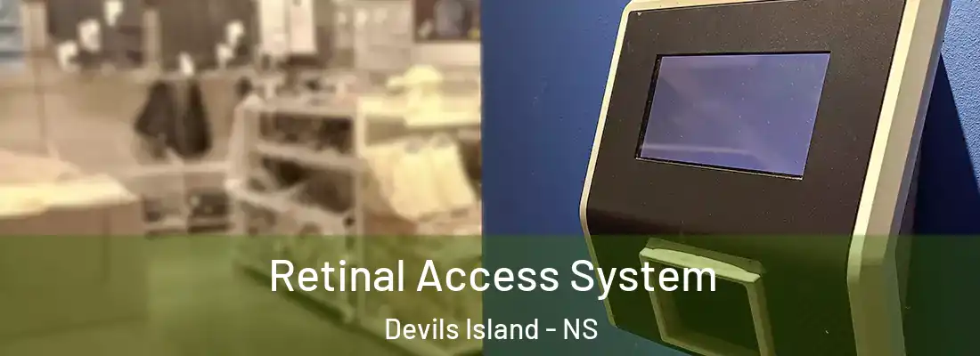 Retinal Access System Devils Island - NS