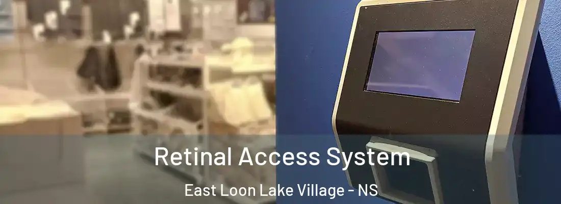 Retinal Access System East Loon Lake Village - NS