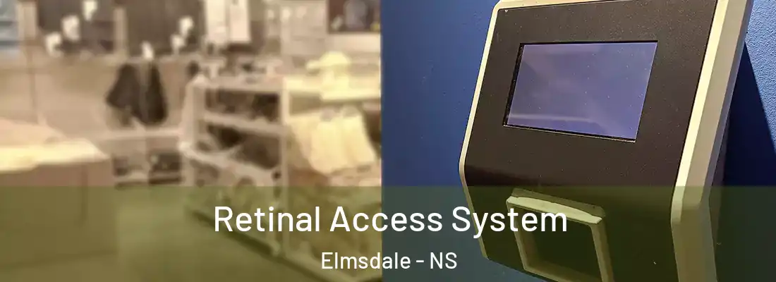 Retinal Access System Elmsdale - NS