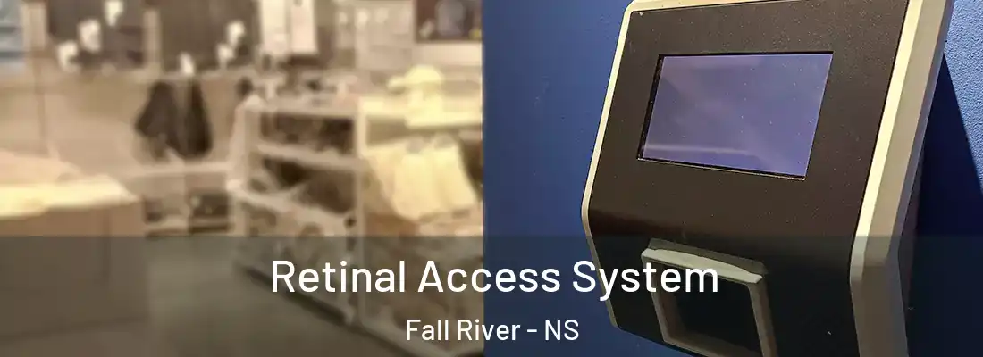 Retinal Access System Fall River - NS