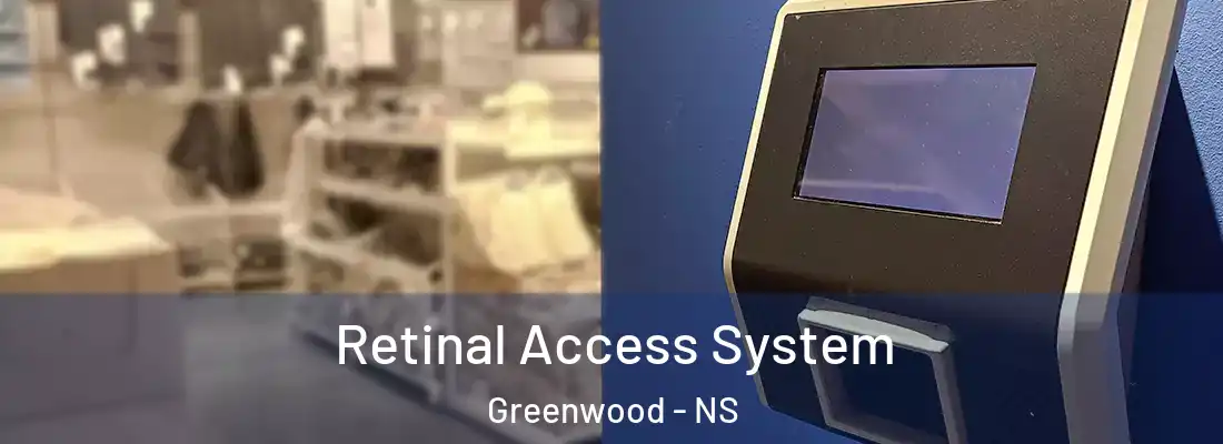  Retinal Access System Greenwood - NS