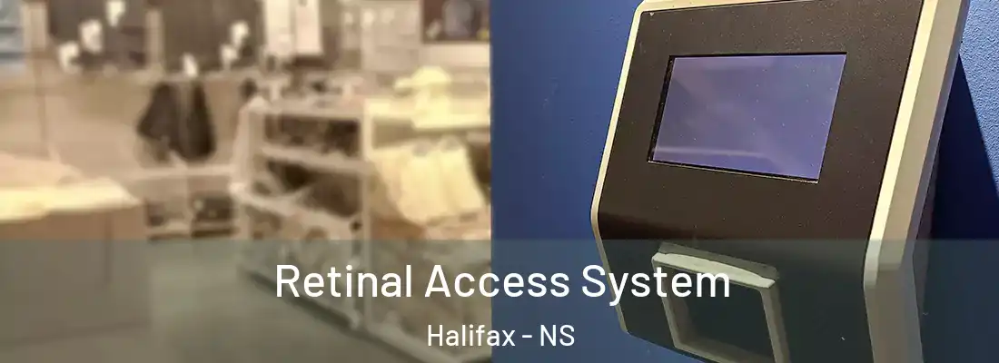 Retinal Access System Halifax - NS