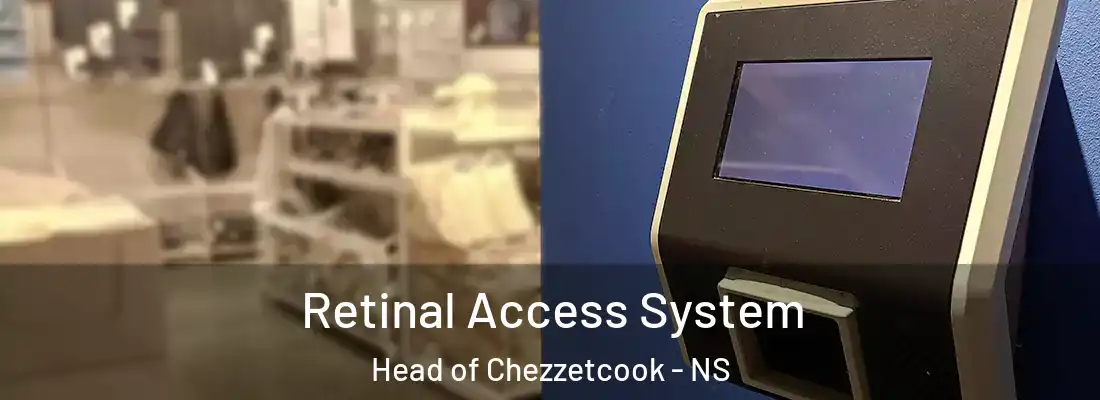 Retinal Access System Head of Chezzetcook - NS