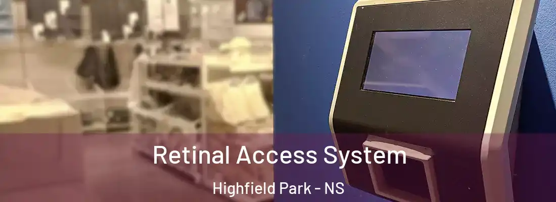  Retinal Access System Highfield Park - NS