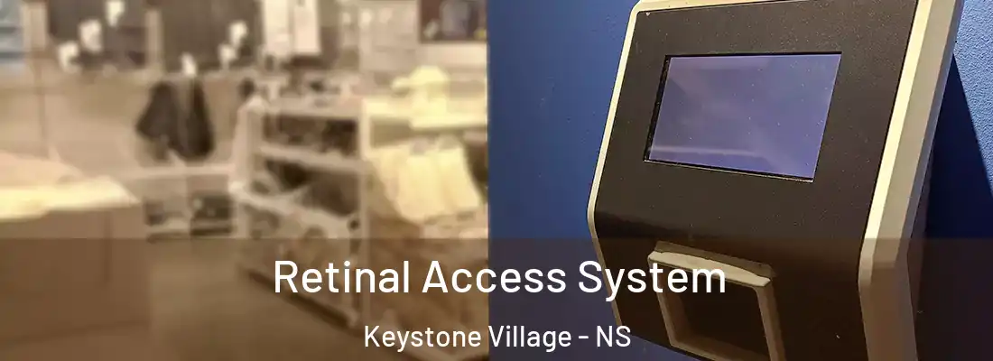  Retinal Access System Keystone Village - NS
