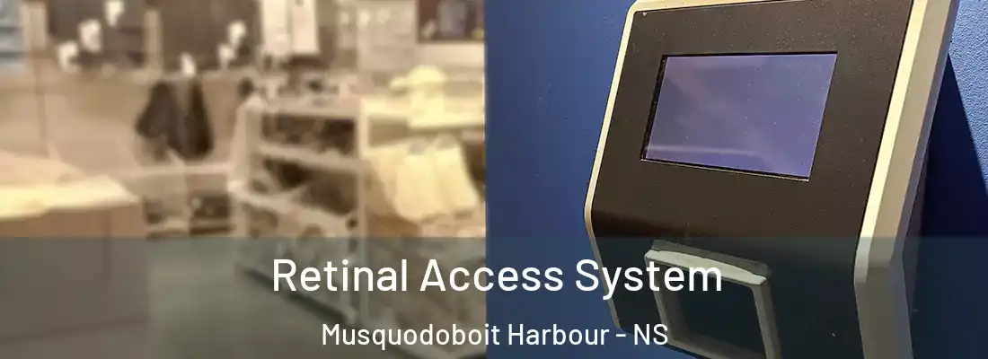 Retinal Access System Musquodoboit Harbour - NS