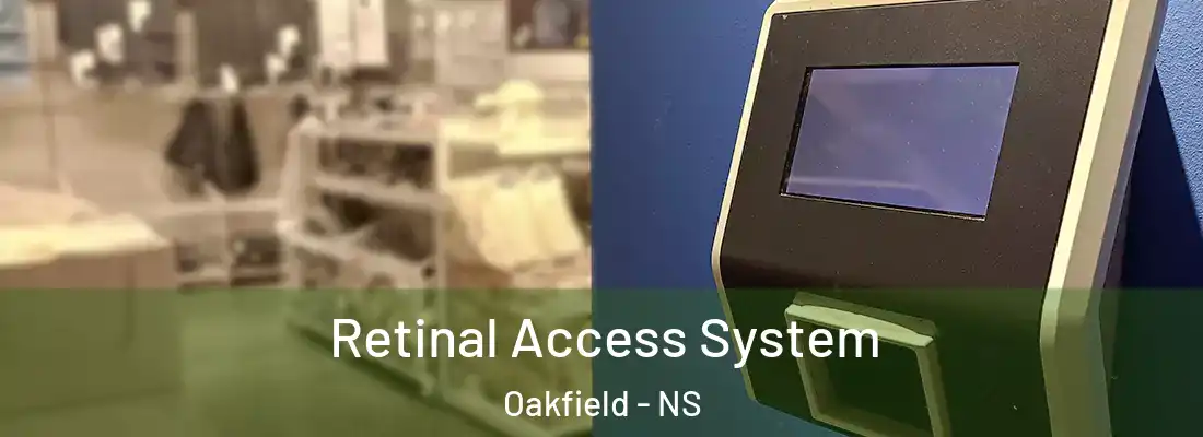 Retinal Access System Oakfield - NS