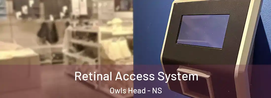  Retinal Access System Owls Head - NS