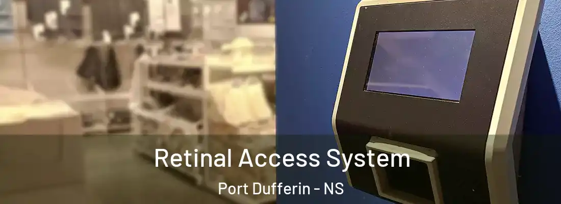 Retinal Access System Port Dufferin - NS