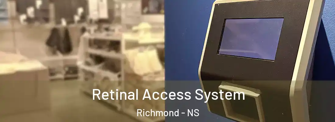  Retinal Access System Richmond - NS