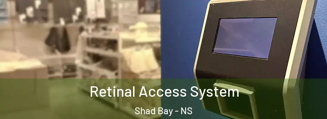Retinal Access System Shad Bay - NS