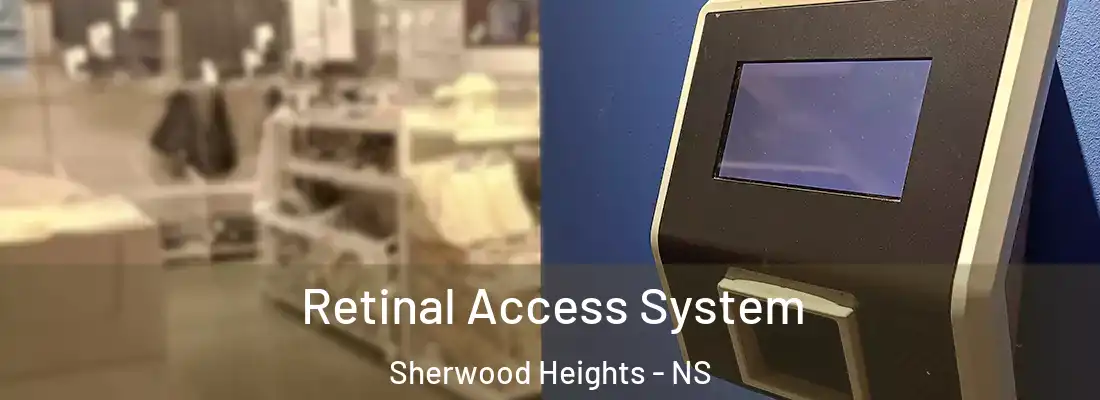 Retinal Access System Sherwood Heights - NS