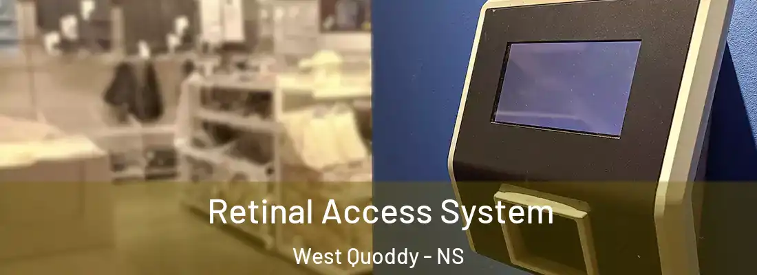 Retinal Access System West Quoddy - NS