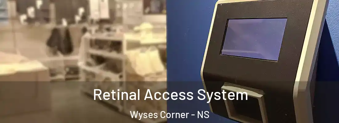  Retinal Access System Wyses Corner - NS