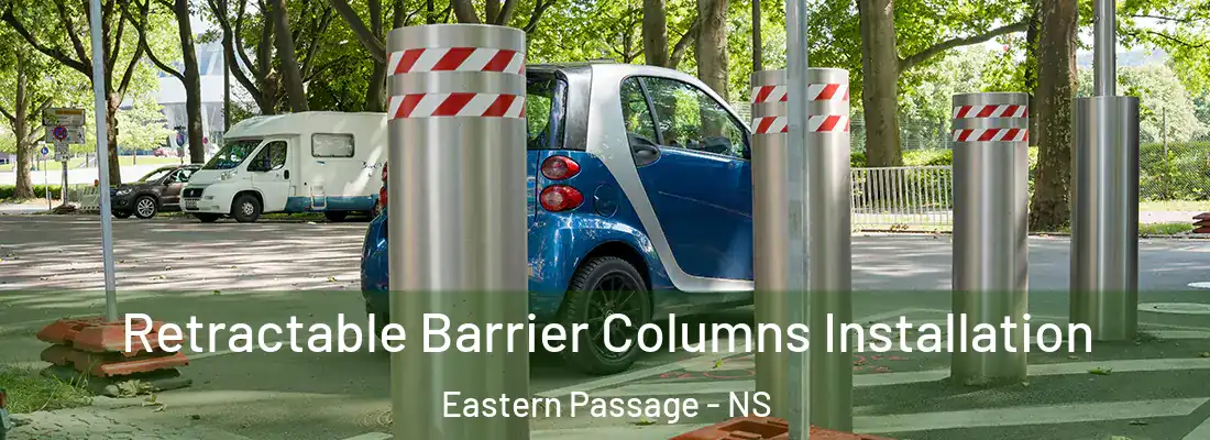 Retractable Barrier Columns Installation Eastern Passage - NS