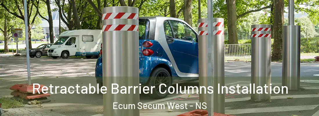 Retractable Barrier Columns Installation Ecum Secum West - NS