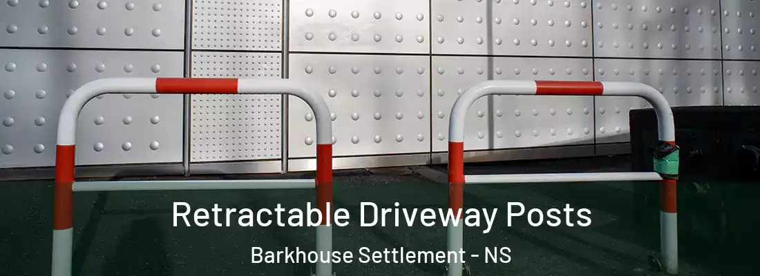 Retractable Driveway Posts Barkhouse Settlement - NS