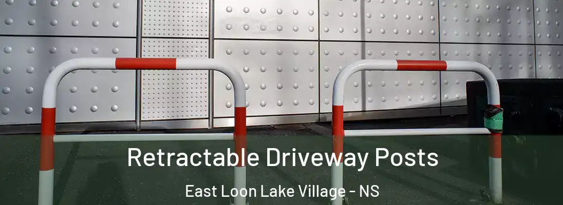 Retractable Driveway Posts East Loon Lake Village - NS