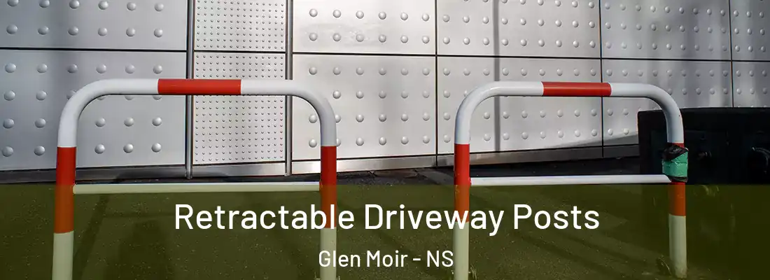 Retractable Driveway Posts Glen Moir - NS