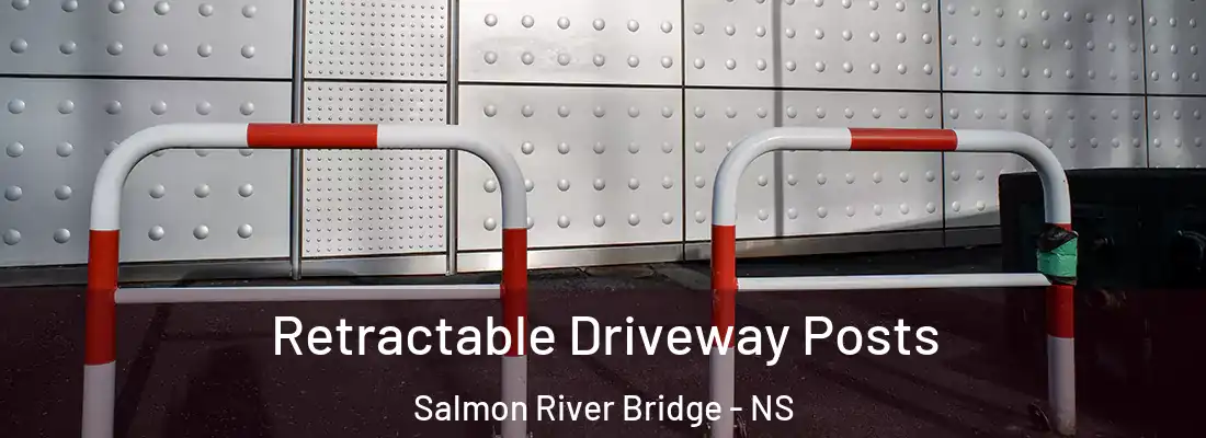 Retractable Driveway Posts Salmon River Bridge - NS