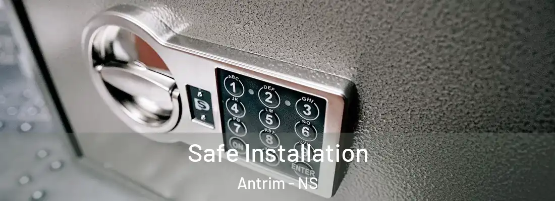 Safe Installation Antrim - NS