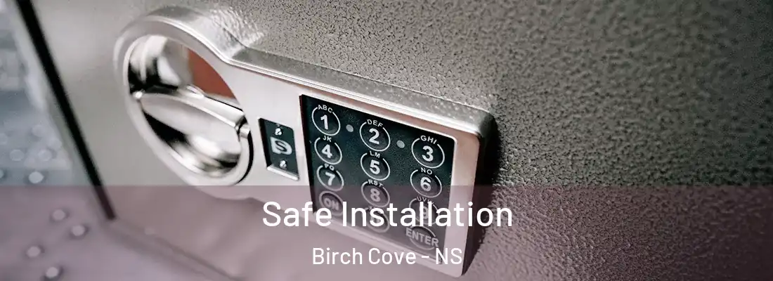  Safe Installation Birch Cove - NS