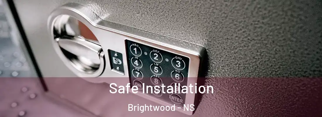 Safe Installation Brightwood - NS