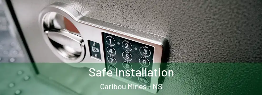 Safe Installation Caribou Mines - NS