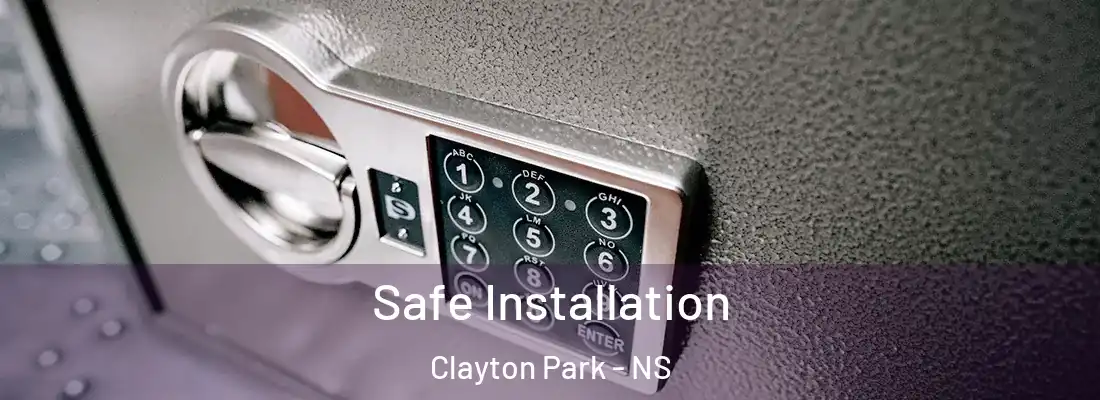 Safe Installation Clayton Park - NS