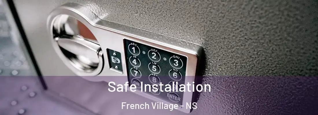 Safe Installation French Village - NS