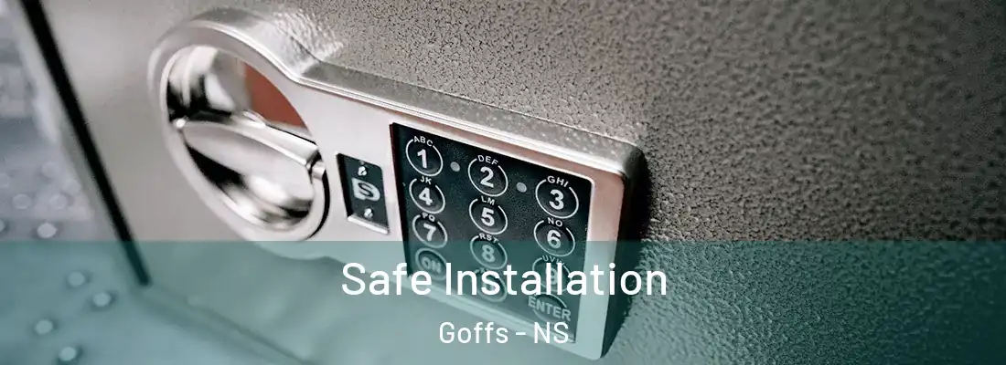 Safe Installation Goffs - NS
