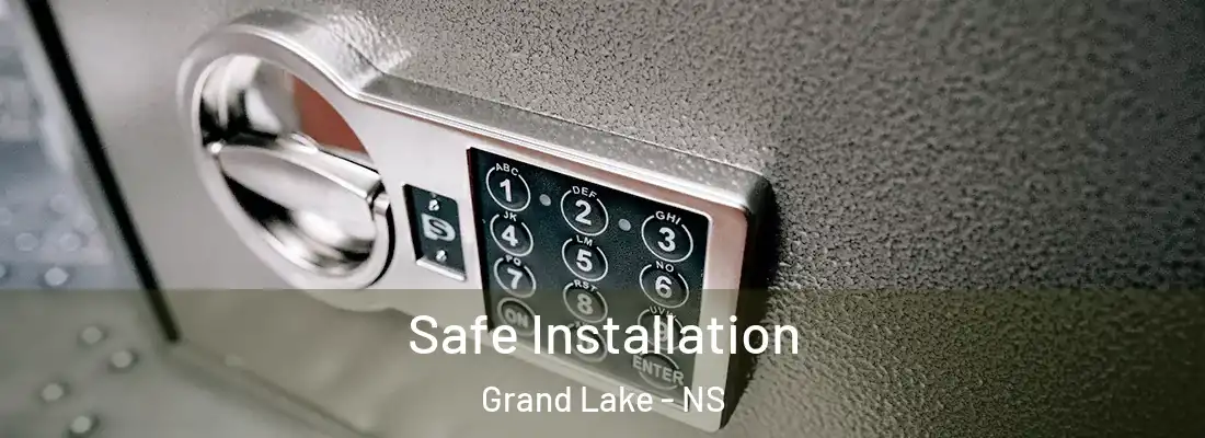 Safe Installation Grand Lake - NS