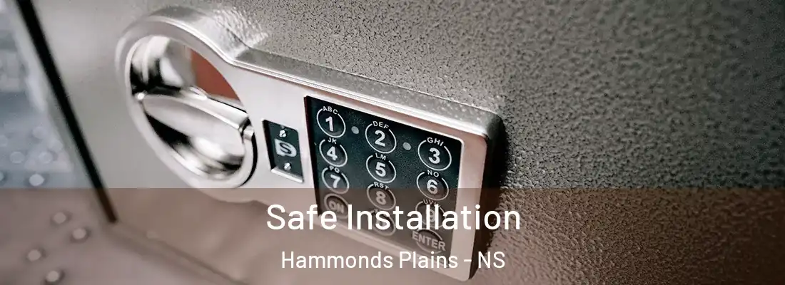 Safe Installation Hammonds Plains - NS