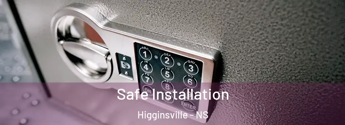 Safe Installation Higginsville - NS