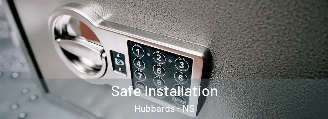 Safe Installation Hubbards - NS