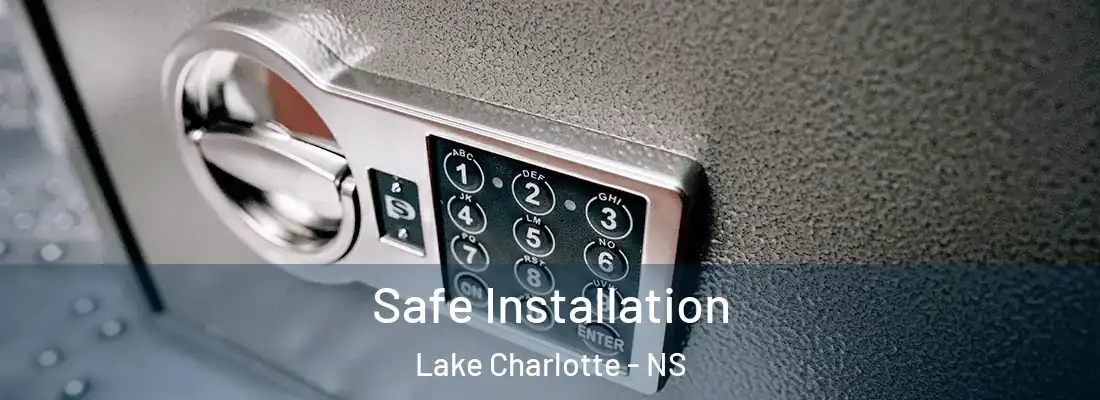 Safe Installation Lake Charlotte - NS