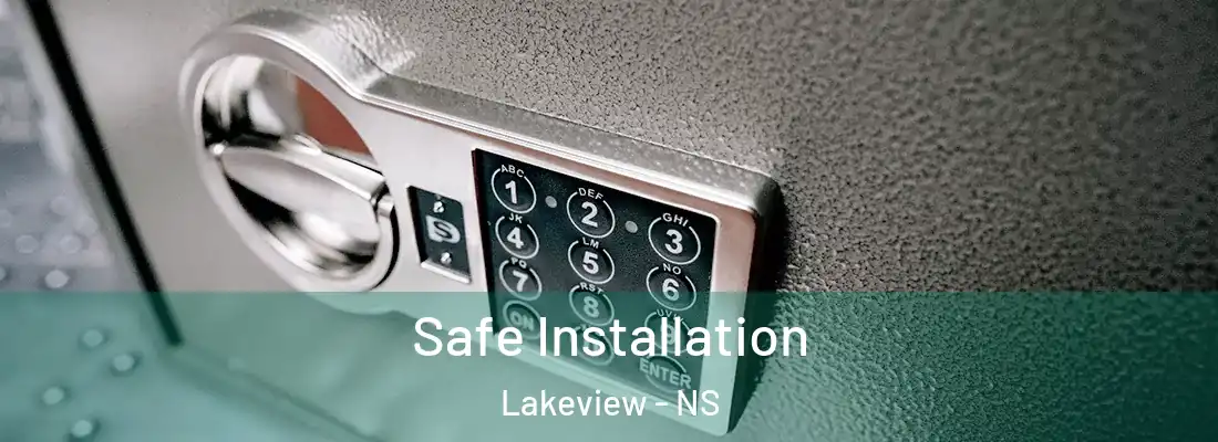 Safe Installation Lakeview - NS