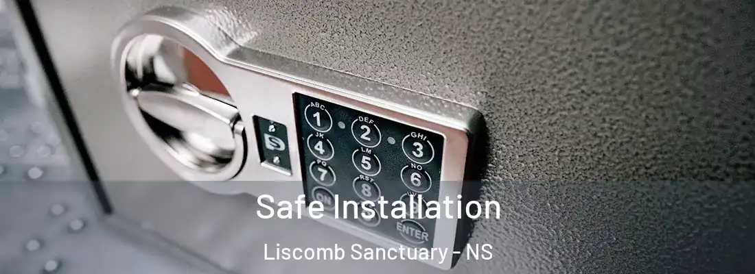  Safe Installation Liscomb Sanctuary - NS