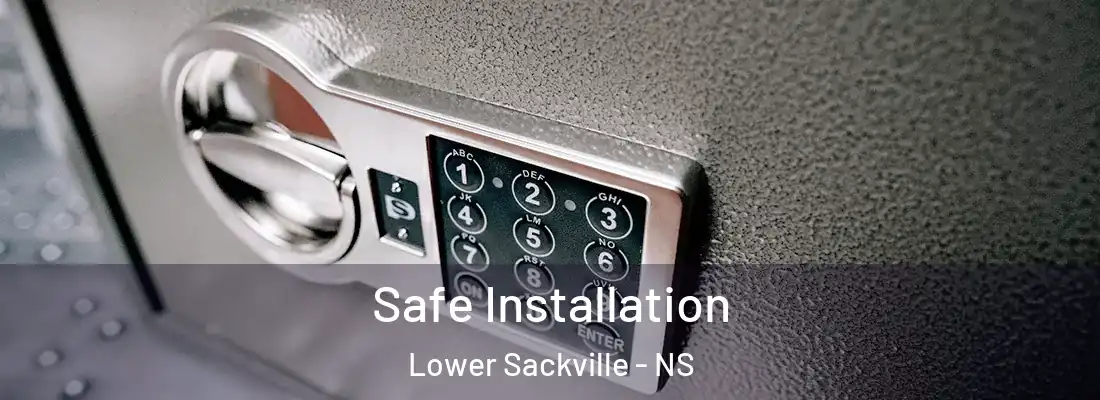 Safe Installation Lower Sackville - NS