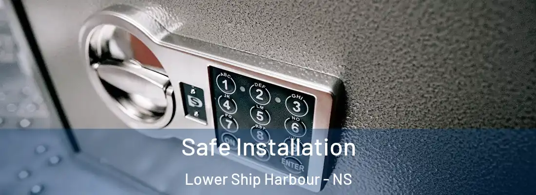 Safe Installation Lower Ship Harbour - NS