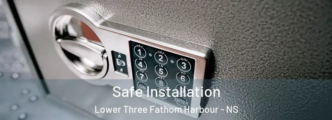 Safe Installation Lower Three Fathom Harbour - NS