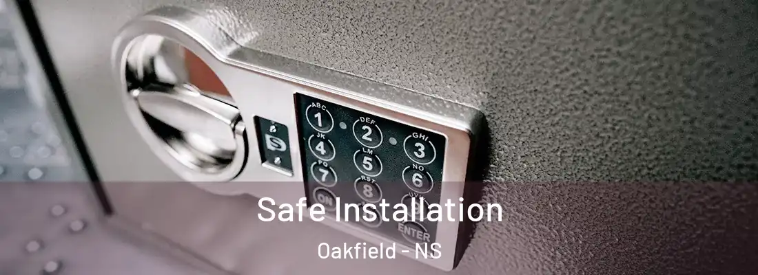 Safe Installation Oakfield - NS