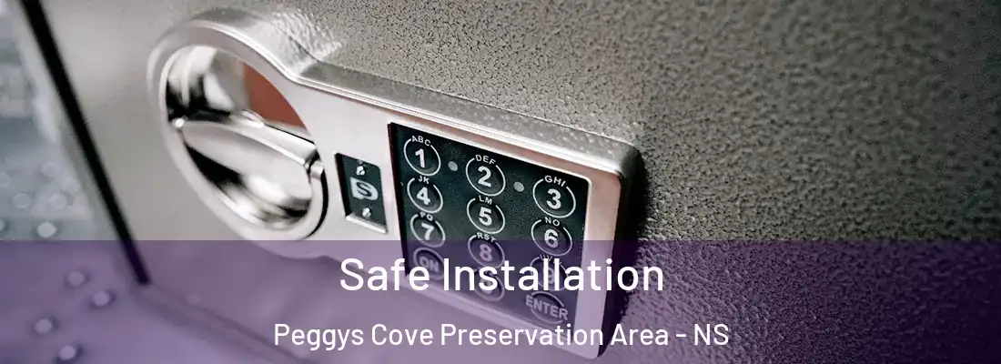 Safe Installation Peggys Cove Preservation Area - NS