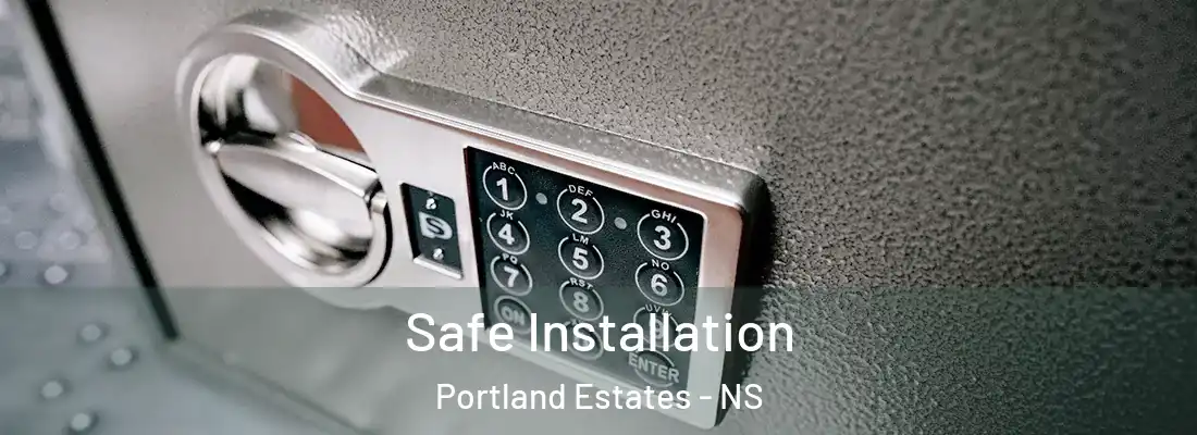 Safe Installation Portland Estates - NS