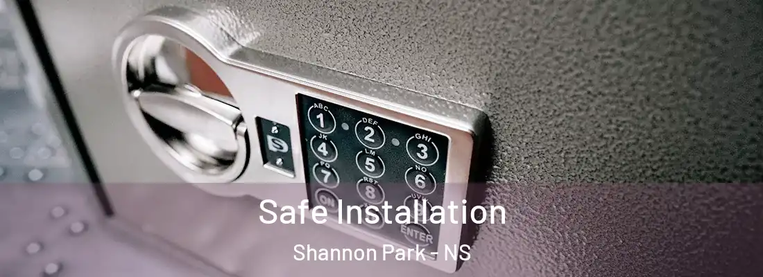Safe Installation Shannon Park - NS