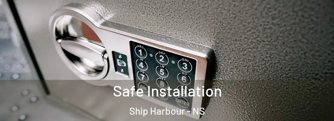 Safe Installation Ship Harbour - NS